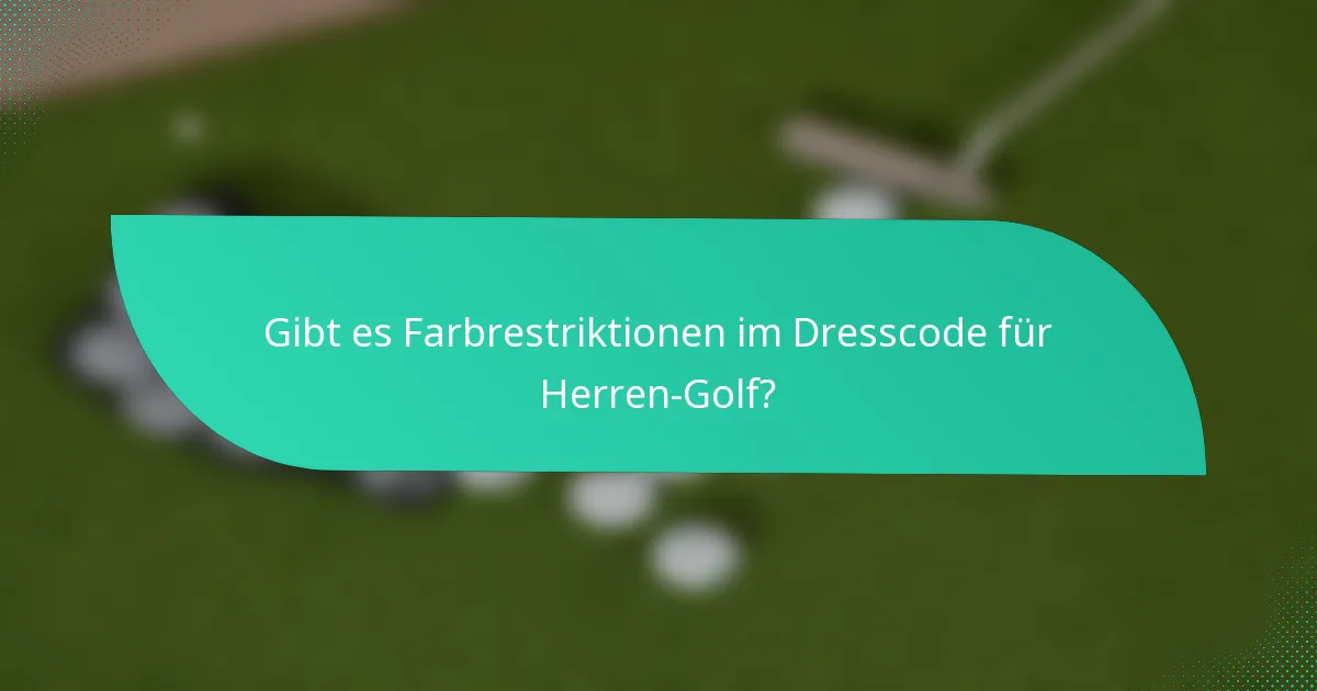 Gibt es Farbrestriktionen im Dresscode für Herren-Golf?