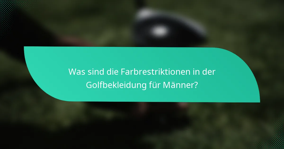 Was sind die Farbrestriktionen in der Golfbekleidung für Männer?