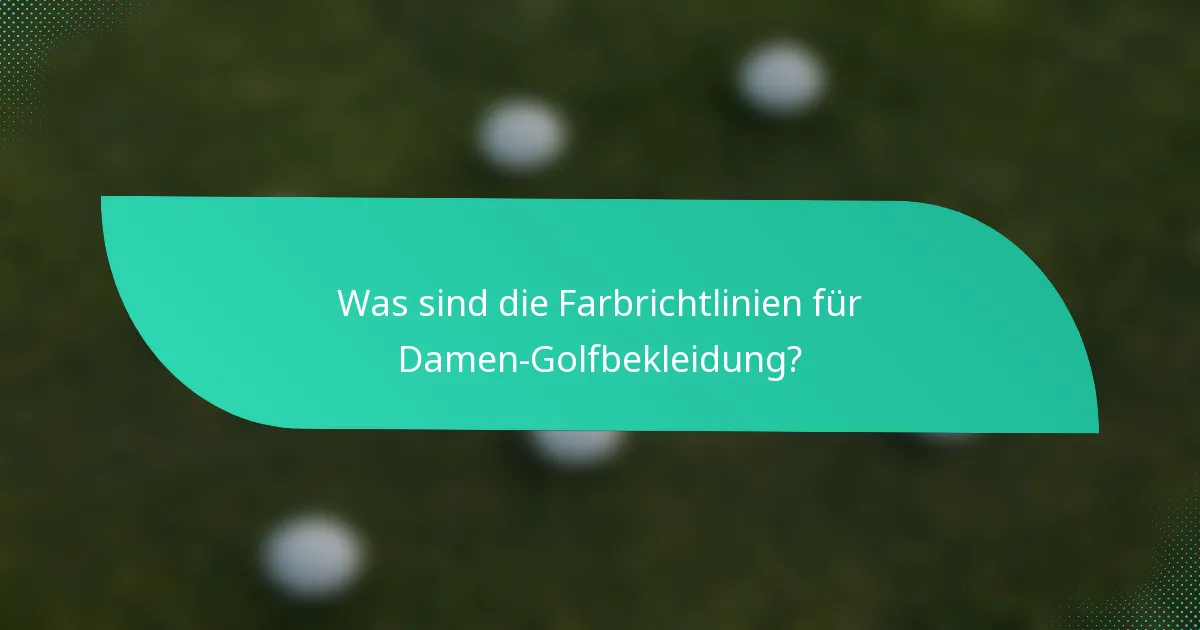 Was sind die Farbrichtlinien für Damen-Golfbekleidung?