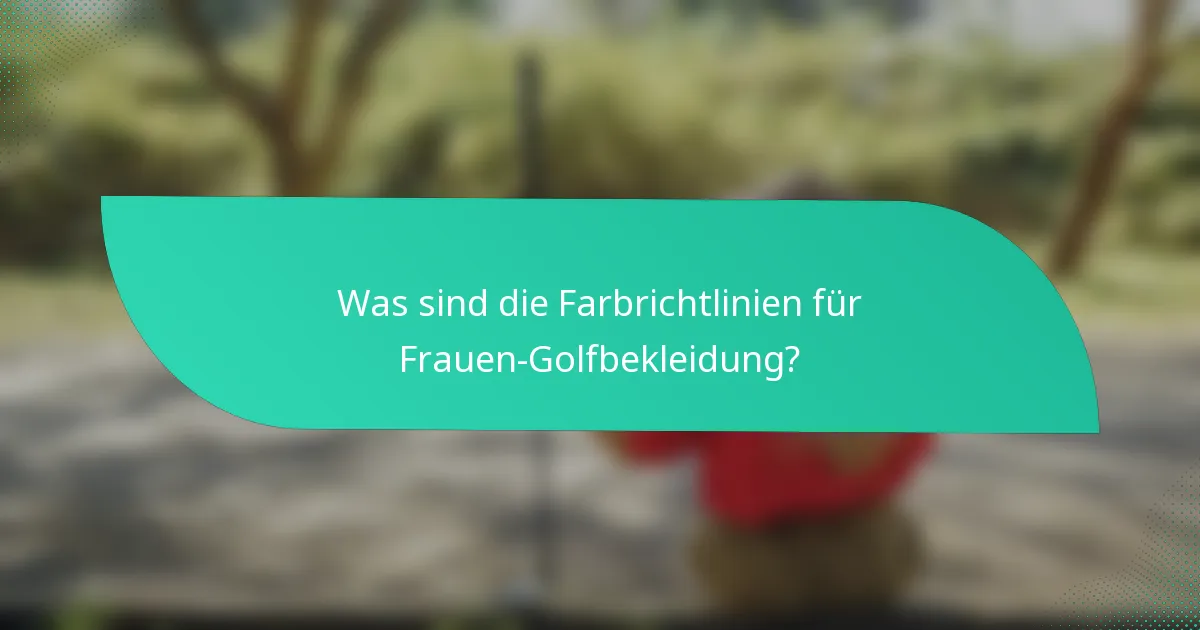Was sind die Farbrichtlinien für Frauen-Golfbekleidung?