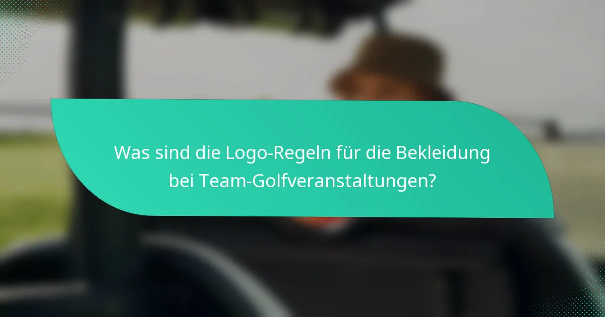 Was sind die Logo-Regeln für die Bekleidung bei Team-Golfveranstaltungen?
