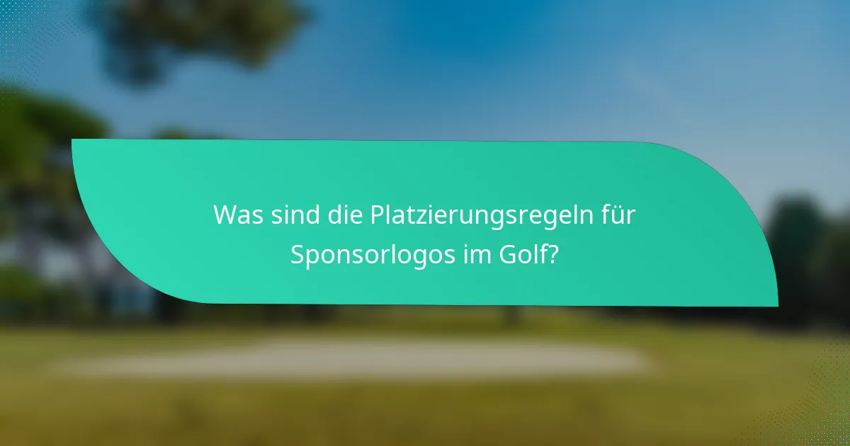 Was sind die Platzierungsregeln für Sponsorlogos im Golf?