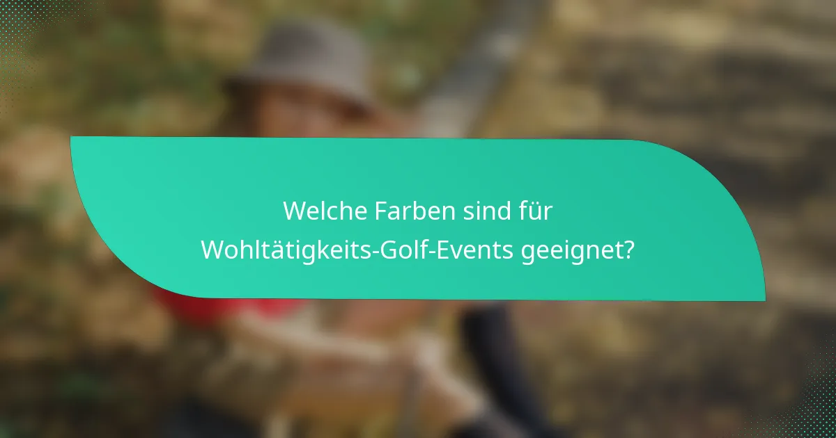 Welche Farben sind für Wohltätigkeits-Golf-Events geeignet?