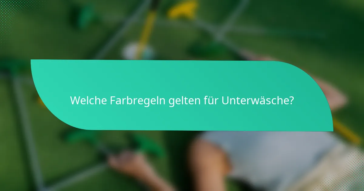 Welche Farbregeln gelten für Unterwäsche?