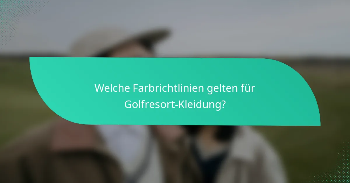 Welche Farbrichtlinien gelten für Golfresort-Kleidung?