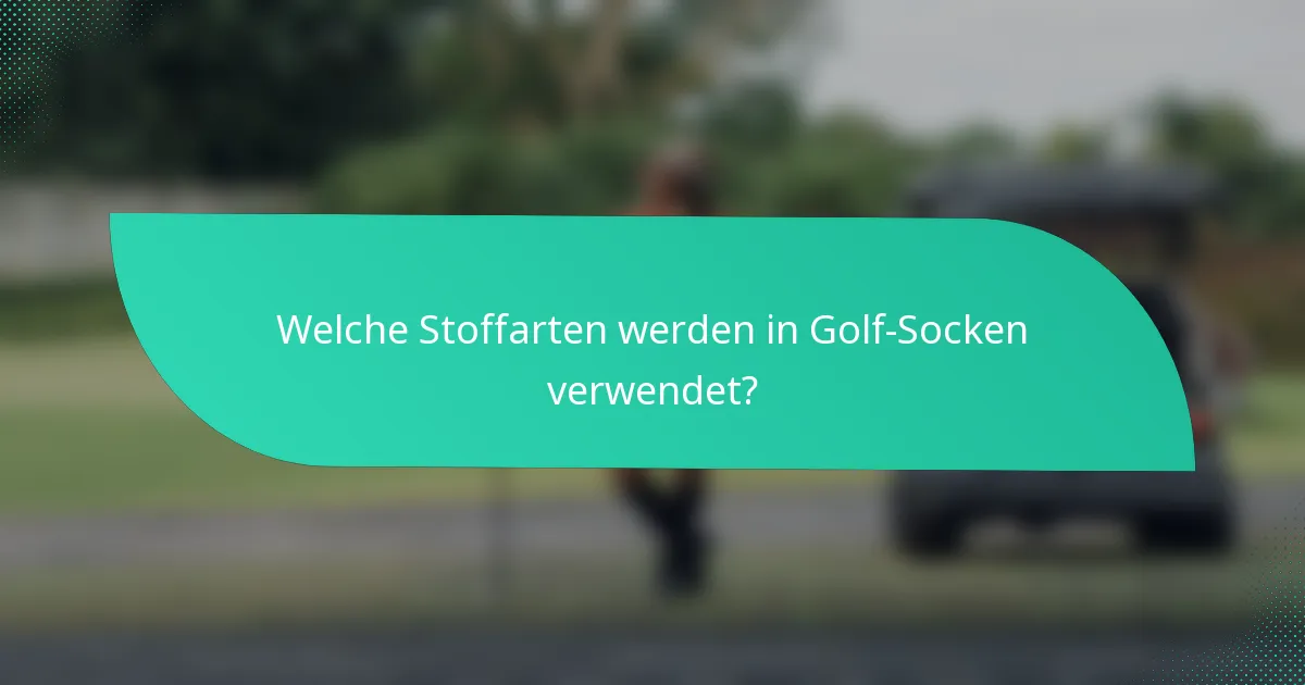 Welche Stoffarten werden in Golf-Socken verwendet?