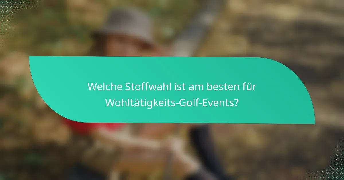 Welche Stoffwahl ist am besten für Wohltätigkeits-Golf-Events?