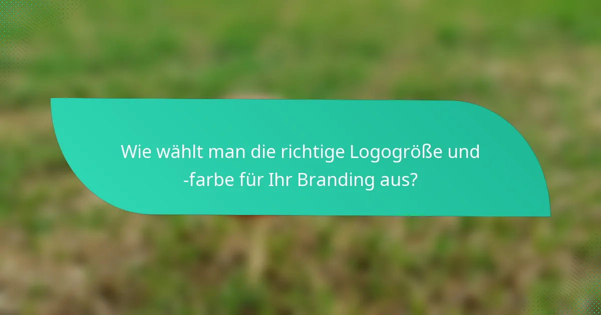 Wie wählt man die richtige Logogröße und -farbe für Ihr Branding aus?